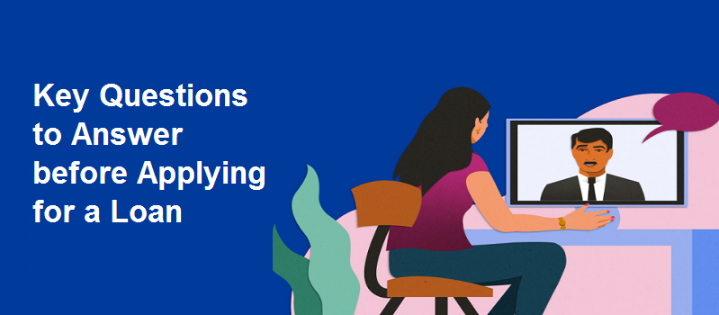 Key Questions to Answer before Applying for a Loan