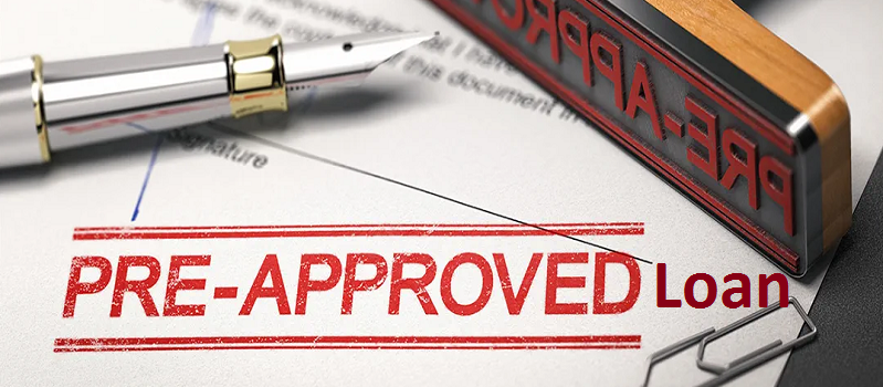 Everything About The Ins And Outs Of A Pre-Approved Loan