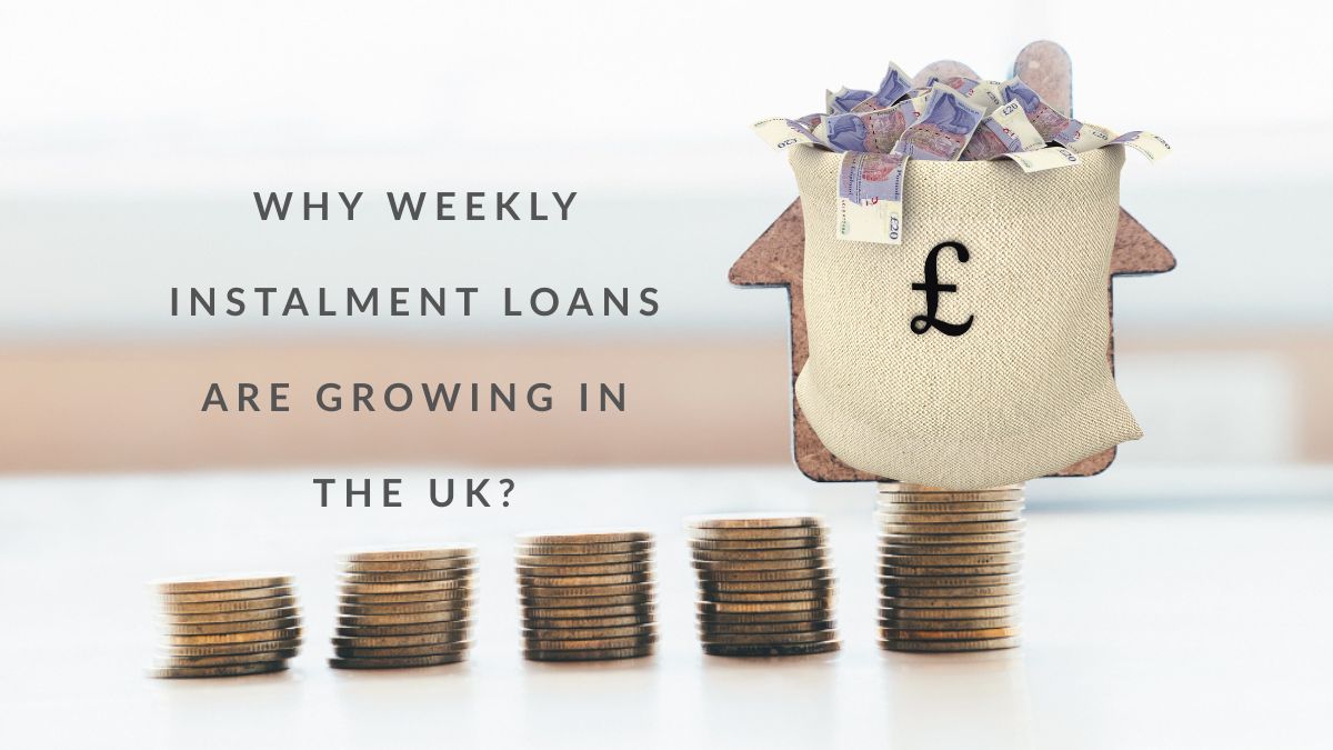 Why Weekly Instalment Loans Are Growing in the UK